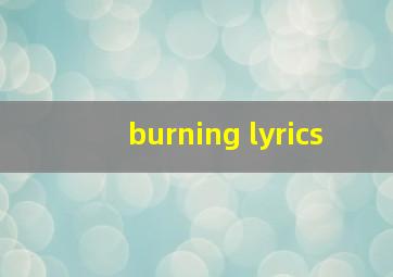 burning lyrics